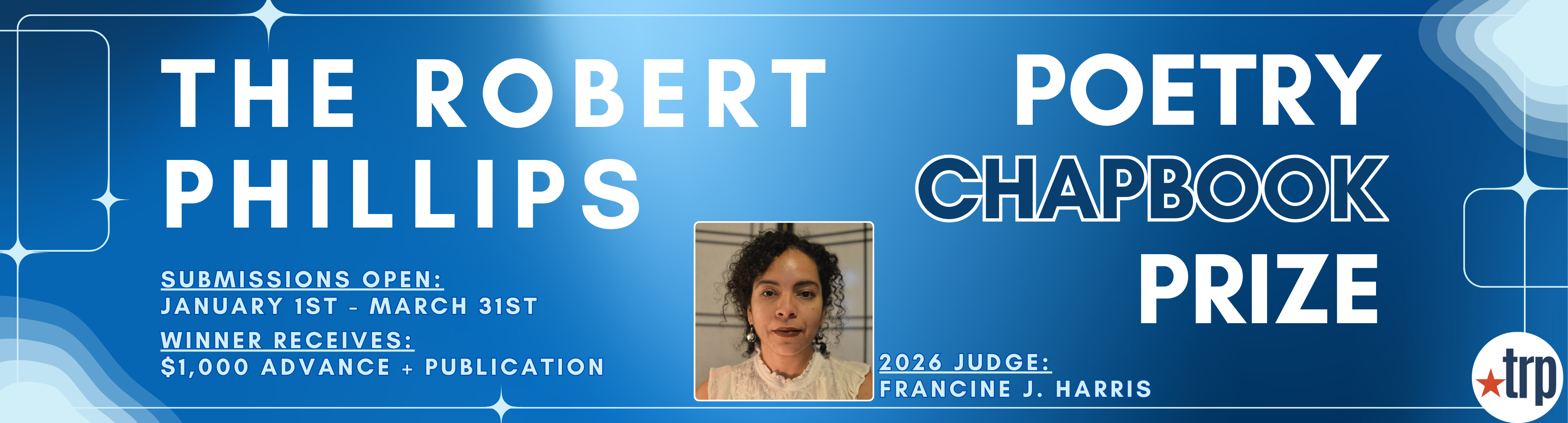 Banner: TRP's Robert Phillips Chapbook Prize, judged by francine j. harris